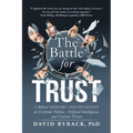 The Battle for Trust: A Brief History and Its Effect on Extreme Politics, Artificial Intelligence, and Nuclear Threat