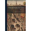 The Railroad Era: First Five Years Of Its Development