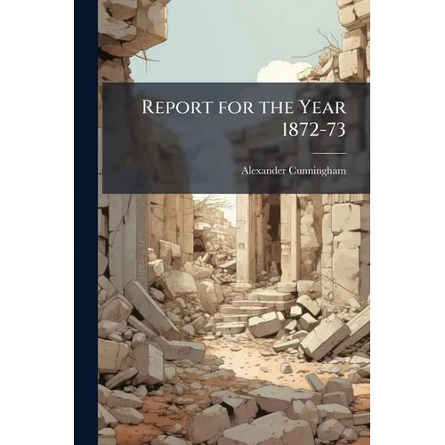 Report for the Year 1872-73