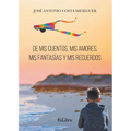 De mis cuentos, mis amores, mis fantasías y mis recuerdos