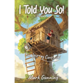I Told You So!: The Journey Continues