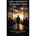 Life Without Jurisdiction: Sentenced to Life Without Parole in a State That Never Proved Jurisdiction
