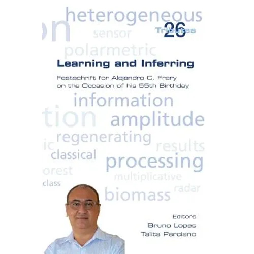 Learning and Inferring. Festschrift for Alejandro C. Frery on the Occasion of his 55th Birthday