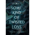 Some Kind of Twisted Love