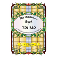 The Stained (glass) Book of Trump: A Politically Incorrect Grownup Coloring Book