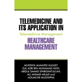 Telemedicine and Its Application in Healthcare Management: Telemedicine Management