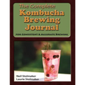 The Complete Kombucha Brewing Journal: the essential companion for the kombucha home brewer to maximize brewing results and consistently make yummy ko