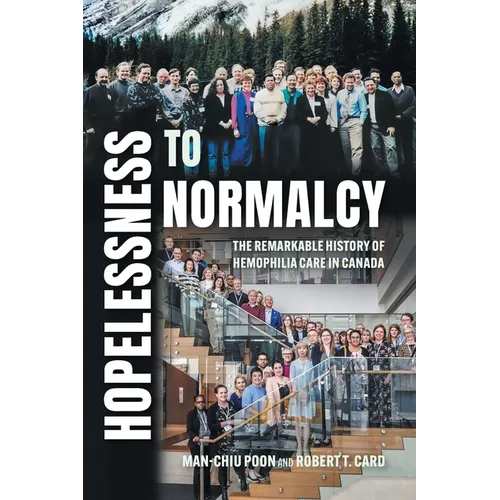 Hopelessness to Normalcy: The Remarkable History of Hemophilia Care in Canada