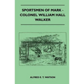 Sportsmen Of Mark - Colonel William Hall Walker