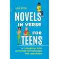 Novels in Verse for Teens: A Guidebook with Activities for Teachers and Librarians