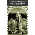 Literature and Religion in Mid-Victorian England: From Dickens to Eliot