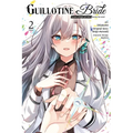 Guillotine Bride, Vol. 2 (Manga): I'm Just a Dragon Girl Who'll Destroy the World. Volume 2