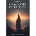 Oraciones Celestiales: Una Herramienta para Encontrar la Paz y la Felicidad