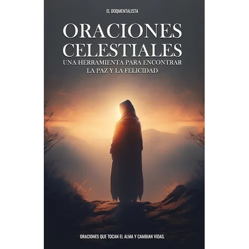 Oraciones Celestiales: Una Herramienta para Encontrar la Paz y la Felicidad