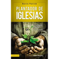 Plantador de Iglesias: El Hombre, El Mensaje, La Misión