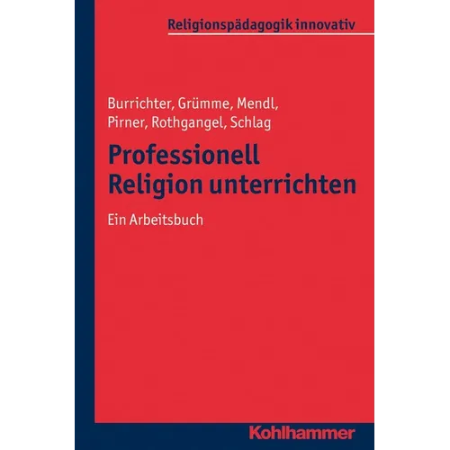 Professionell Religion Unterrichten: Ein Arbeitsbuch