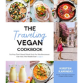 The Traveling Vegan Cookbook: Exciting Plant-Based Meals from the Mediterranean, East Asia, the Middle East and More