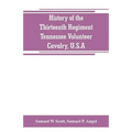 History of the Thirteenth Regiment, Tennessee Volunteer Cavalry, U.S.A.: including a narrative of the bridge burning, the Carter County Rebellion, and