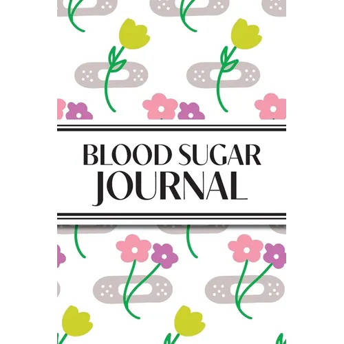 1-Year Daily Blood Sugar Journal (Flower Medical Plasters): 6"x9" 52+ Extra Weeks Daily Blood Sugar Logbook Tracker Complete with Monthly Trend Graphs