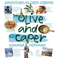 The Olive and the Caper: Adventures in Greek Cooking