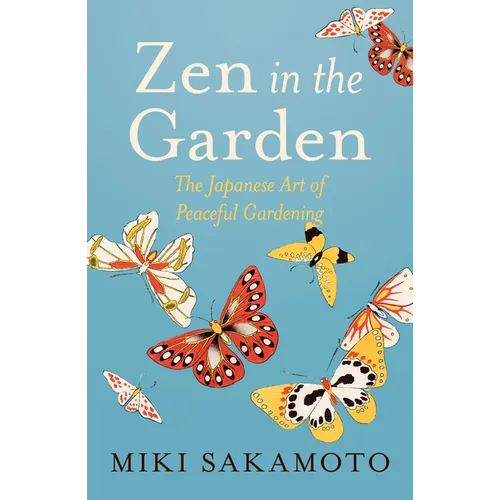 Zen in the Garden: The Japanese Art of Peaceful Gardening