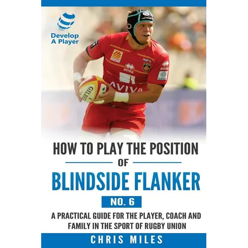 How to Play the Position of Blindside Flanker (No.6): How to Play the Position of Blindside Flanker (No.6)