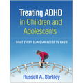 Treating ADHD in Children and Adolescents: What Every Clinician Needs to Know