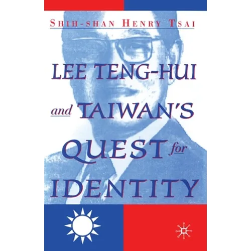 Lee Teng-hui and Taiwan's Quest for Identity
