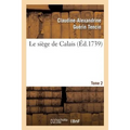Le Siége de Calais. T. 2