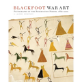 Blackfoot War Art: Pictographs of the Reservation Period, 1880-2000