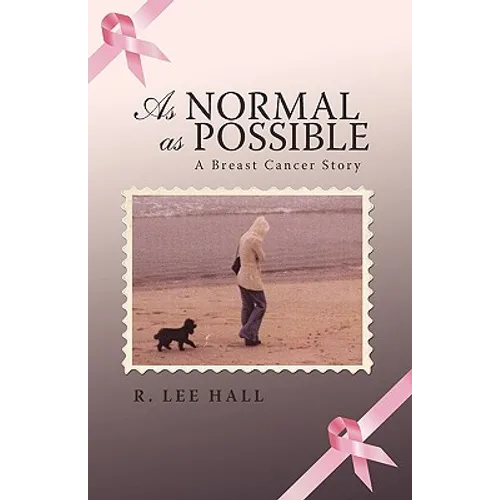 As Normal as Possible: A Breast Cancer Story