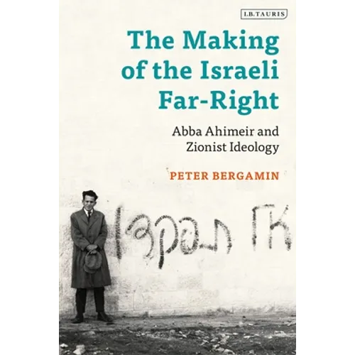 The Making of the Israeli Far-Right: Abba Ahimeir and Zionist Ideology