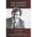 Not Looking for Trouble: A Memoir by Bill Fatsis, a Greek Immigrant in Canadian Politics, the Justice System, Community Volunteering and Ethnic Media