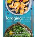 Foraging as a Way of Life: A Year-Round Field Guide to Wild Plants
