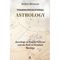 Transgenerational Astrology: Astrology of Family Patterns and the Path of Personal Healing