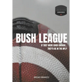Bush League: If they were good enough...They'd be in the NFL?