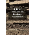 A Brief Treatise on Geology; Or Facts and Suggestions, and Inductions in That Science