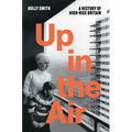Up in the Air: A History of High Rise Britain