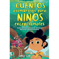 Cuentos asombrosos para niños excepcionales: Historias inspiradoras de valentía, amistad y autoconfianza