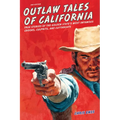 Outlaw Tales of California: True Stories Of The Golden State's Most Infamous Crooks, Culprits, And Cutthroats
