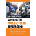 Winning the Manufacturing Turnaround: Revised Edition: With AI and Neuroleadership for Global Competitiveness