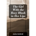 The Girl With the Rosy Blush in Her Lips