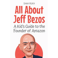 All About Jeff Bezos: A Kid's Guide to the Founder of Amazon