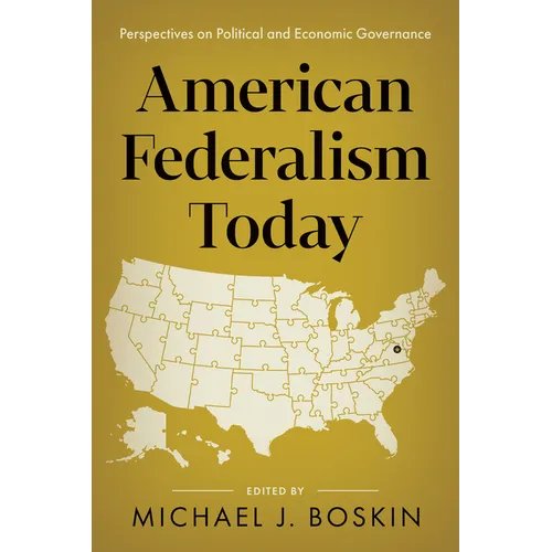 American Federalism Today: Perspectives on Political and Economic Governance