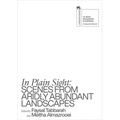 In Plain Sight: Scenes from Aridly Abundant Landscapes