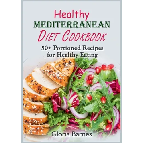 Healthy Mediterranean Diet Cookbook: 50+ Portioned Recipes for Healthy Eating