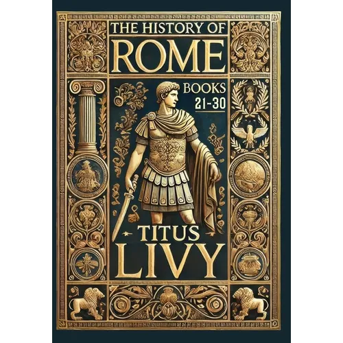 The History of Rome: Books 21-30 (Collector's Edition) (Laminated Hardback with Jacket)