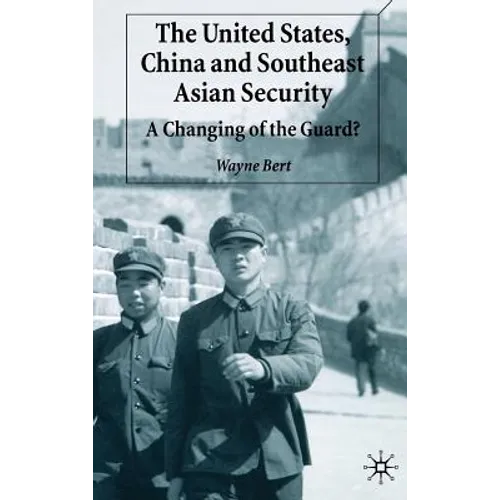 The United States, China and Southeast Asian Security: A Changing of the Guard?