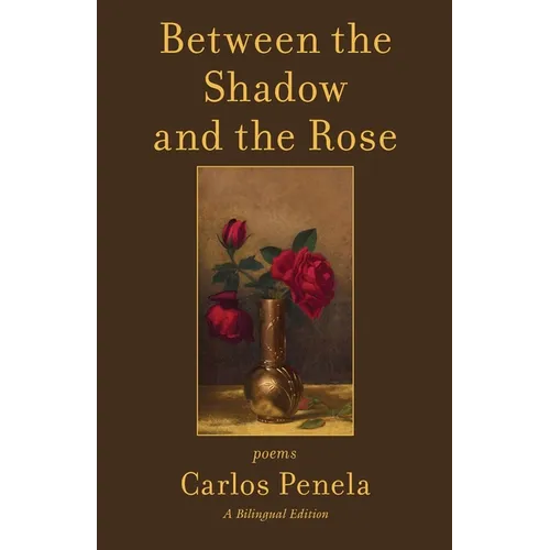 Between the Shadow and the Rose. Selected poems 2001-2024: A Bilingual Edition (English and Galician)