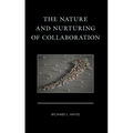 The Nature and Nurturing of Collaboration